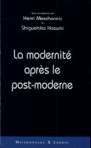 La Modernité après le post-moderne / sous la direction de Henri Meschonnic et de Shigehiko Hasumi.