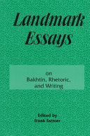 Landmark essays on Bakhtin, rhetoric, and writing / edited by Frank Farmer.