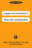 Language and communication in people with learning disabilities / edited by Mike Beveridge, Gina Conti-Ramsden and Ivan Leudar.