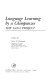 Language learning by a chimpanzee : the Lana project / edited by Duane M. Rumbaugh.