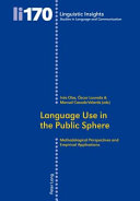Language use in the public sphere methodological perspective and empirical applications / edited by Ines Olza, Oscar Loureda and Manuel Casado-Velarde.