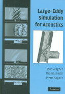 Large-eddy simulation for acoustics / edited by Claus Wagner, Thomas Hüttl, Pierre Sagaut.