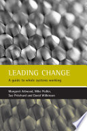Leading change : a guide to whole systems working / Margaret Attwood ... [et al.].
