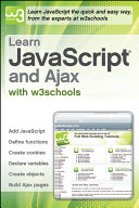 Learn JavaScript and Ajax with w3schools / Hege Refsnes ... [et al.].