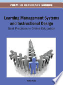 Learning management systems and instructional design best practices in online education / Yefim Kats, editor.