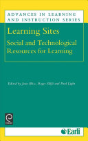 Learning sites : social and technological resources for learning / edited by Joan Bliss, Roger Säljö and Paul Light.