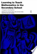 Learning to teach mathematics in the secondary school : a companion to school experience / edited by Sue Johnston-Wilder ... [et al.].