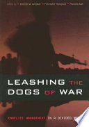 Leashing the dogs of war : conflict management in a divided world / edited by Chester A. Crocker, Fen Osler Hampson, and Pamela Aall.