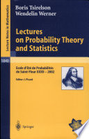 Lectures on probability theory and statistics Ecole d'Ete de probabilites de Saint-Flour XXXII-2002 / Boris Tsirelson, Wendelin Werner ; editor, Jean Picard.