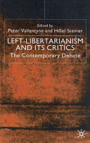 Left-libertarianism and its critics : the contemporary debate / edited by Peter Vallentyne and Hillel Steiner.