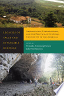 Legacies of space and intangible heritage : archaeology, ethnohistory, and the politics of cultural continuity in the Americas / edited by Fernando Armstrong-Fumero and Julio Hoil Gutierrez.