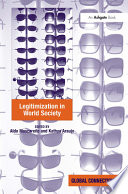 Legitimization in world society / edited by Aldo Mascareno, Kathya Araujo.