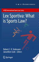 Lex sportiva what is sports law? / Robert C.R. Siekmann, Janwillem Soek, editors.