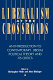 Liberalism at the crossroads : an introduction to contemporary liberal political theory and its critics / edited by Christopher Wolfe and John Hittinger.