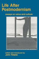 Life after postmodernism : essays on value and culture / edited and introduced by John Fekete.