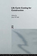 Life cycle costing for construction / edited by John W. Bull.
