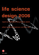 Life science design 2006 : report on conference and concepts award / edited by Sylvia Deutschmann and Peter Zec.