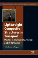 Lightweight composite structures in transport : design, manufacturing, analysis and performance / edited by J. Njuguna.
