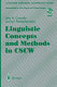 Linguistic concepts and methods in CSCW / John H. Connollyand Lyn Pemberton (eds.).