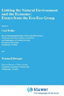 Linking the natural environment and the economy : essays from the Eco-Eco Group / edited by Carl Folke and Tomas Kåberger.