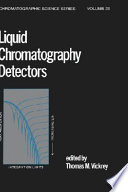 Liquid chromatography detectors / edited by Thomas M. Vickrey.