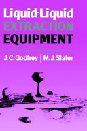 Liquid-liquid extraction equipment / edited by J.C. Godfrey and M.J. Slater.