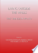 Living outside the walls the Chinese in Prato / edited by Graeme Johanson, Russell Smyth, and Rebecca French.