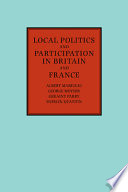 Local politics and participation in Britain and France / Albert Mabileau ... [et al.].