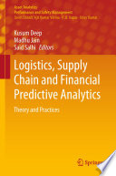 Logistics, Supply Chain and Financial Predictive Analytics Theory and Practices / edited by Kusum Deep, Madhu Jain, Said Salhi.