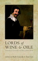 Lords of wine and oile : community and conviviality in the poetry of Robert Herrick / edited by Ruth Connolly and Tom Cain.
