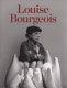 Louise Bourgeois / edited by Frances Morris ; essays by Paulo Herkenhoff... [Et Al] ; contributions by Marie-Laure Bernadac... [Et Al.].