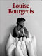 Louise Bourgeois / edited by Frances Morris ; with essays by Paulo Herkenhoff ... [et al.] ; contributions by Marie-Laure Bernadac ... [et al.].
