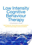 Low intensity cognitive behaviour therapy : a practitioner's guide / Mark Papworth ... [et al.].