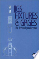 Low-cost jigs, fixtures & gages for limited production / William E. Boyes, editor.