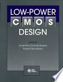 Low-power CMOS design / edited by Anantha Chandrakasan, Robert Brodersen.