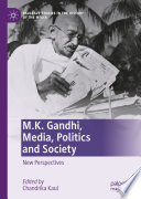 M.K. Gandhi, media, politics and society new perspectives / edited by Chandrika Kaul.