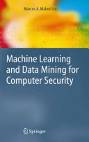 Machine learning and data mining for computer security : methods and applications / Marcus A. Maloof (ed.).