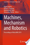 Machines, Mechanism and Robotics Proceedings of iNaCoMM 2019 / edited by Rajeev Kumar, Vishal S. Chauhan, Mohammad Talha, Himanshu Pathak.