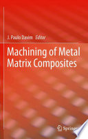 Machining of metal matrix composites J. Paulo Davim, editor.