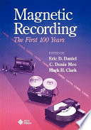 Magnetic recording : the first 100 years / edited by Eric D. Daniel, C. Denis Mee, Mark H. Clark.