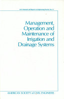 Management, operation, and maintenance of irrigation and drainage systems / prepared by the Committee on Operation and Maintenance of Irrigation and Drainage Systems of the Irrigation and Drainage Division of the American Society of Civil Engineers ; editors, William R. Johnson, James B. Robertson contributing authors, Albert J. Clemmens ... [et al.].