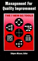 Management for quality improvement : the seven new QC tools / edited by Shigeru Mizuno ; foreword by Norman Bodek.