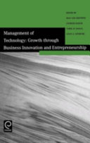 Management of technology : growth through business innovation and entrepreneurship : selected papers from the Tenth International Conference on Management of Technology / edited by Max von Zedtwitz ... [et al.].