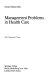 Management problems in health care / Günter Fandel (ed.).