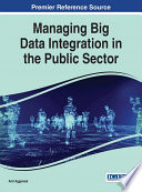 Managing big data integration in the public sector / Anil Aggarwal, editor.