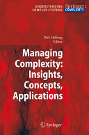 Managing complexity : insights, concepts, applications / D. Helbing (ed.).