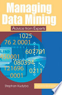 Managing data mining advice from experts / Stephan Kudyba.