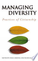Managing diversity : practices of citizenship / edited by Nicholas Brown and Linda Cardinal.