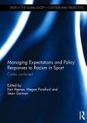 Managing expectations and policy responses to racism in sport : codes combined / edited by Keir Reeves, Megan Ponsford and Sean Gorman.