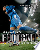 Managing football : an international perspective / [edited by] Sean Hamil and Simon Chadwick.